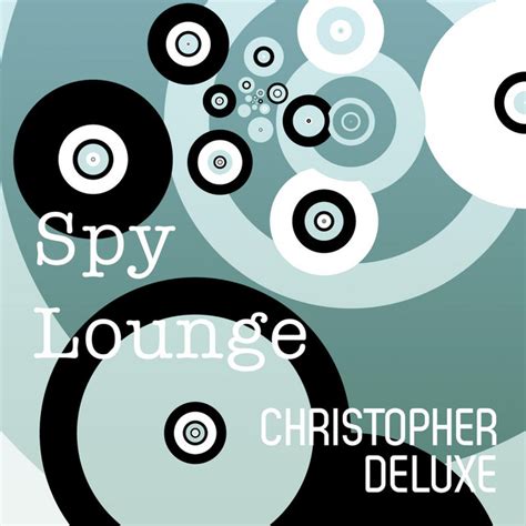 Spy Lounge Single By Christopher Deluxe Spotify