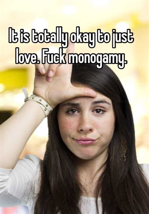 It Is Totally Okay To Just Love Fuck Monogamy