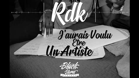 Rdk J Aurais Voulu Etre Un Artiste [audio] Youtube