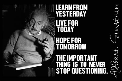 Albert Einstein Learn From Yesterday Live For Today Hope For