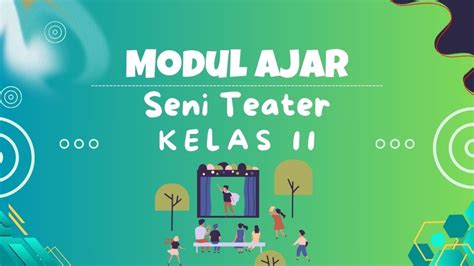 Modul Ajar Seni Teater Kelas Fase F Kurikulum Merdeka Misslena Berbagi