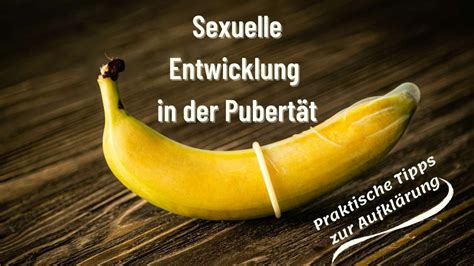 Sexuelle Entwicklung In Der Pubert T Und Aufkl Rung Youtube