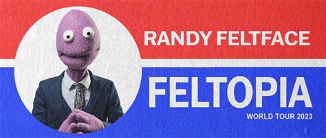 Randy Feltface Feltopia World Tour 2023 Perth Is Ok