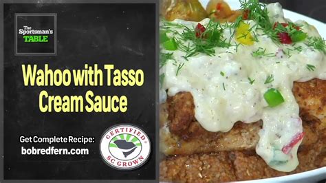 Seared Wahoo With Tasso Cream Sauce The Sportsmans Table Youtube