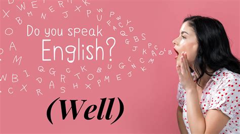 Do You Speak Good English Or Speak English Well One Minute English