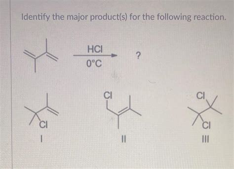 Solved Identify The Major Product S For The Following Chegg
