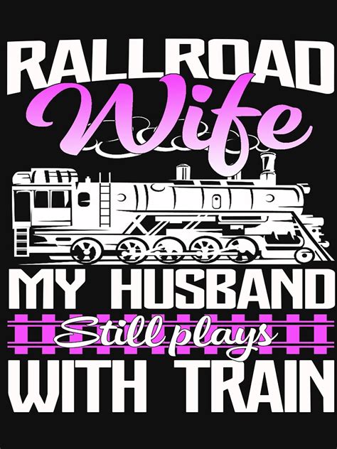 railroad wife funny railroading t shirt t shirt for sale by leevinstee redbubble railroad