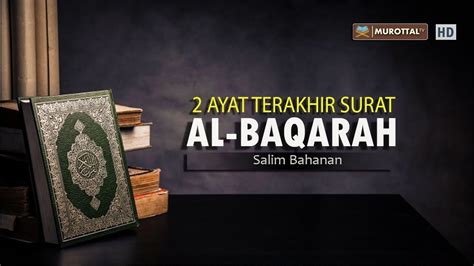 Savesave 3 ayat terakhir surat al baqarah for later. 2 Ayat Terakhir Al Baqarah - Extra
