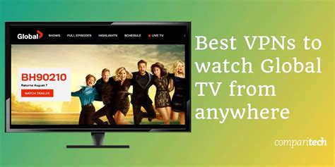 6 best vpns to watch global tv online anywhere outside canada