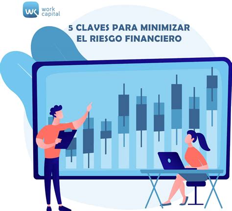 Claves Para Minimizar El Riesgo Financiero Workcapital