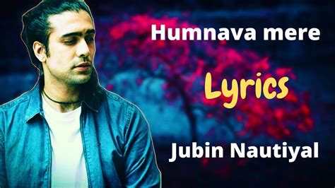 Humnava Mere Lyrics Jubin Nautiyal Best Hindi Romantic Song Youtube