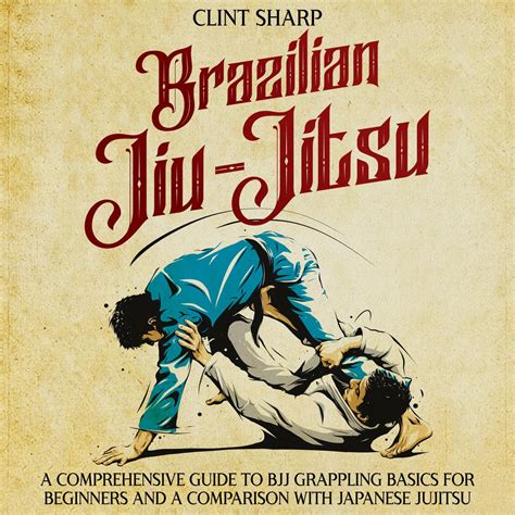 Librofm Brazilian Jiu Jitsu A Comprehensive Guide To Bjj Grappling