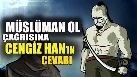 Cengİz Han ın MÜslÜman Ol ÇaĞrisina Cevabi Youtube