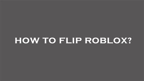 How To Flip Roblox Youtube