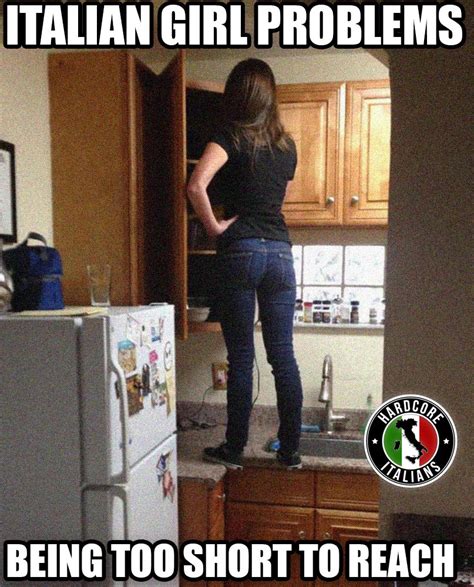 Italian Girl Problems Being Too Short To Reach Everyday Italian Italian Life Italian Girls