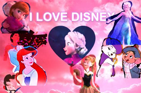 I Love Disney Collage By Oliviawhitley12 On Deviantart