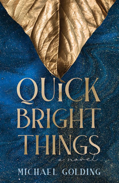 Quick Bright Things Michael Golding
