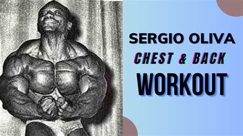 Sergio Oliva Chest And Back Workout Sergio Oliva Workout Routine