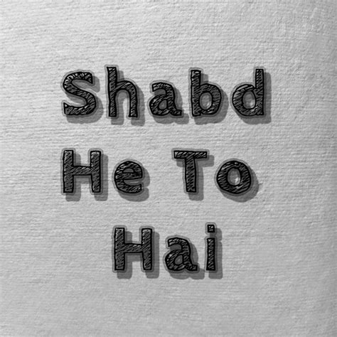 Shabd He To Hai