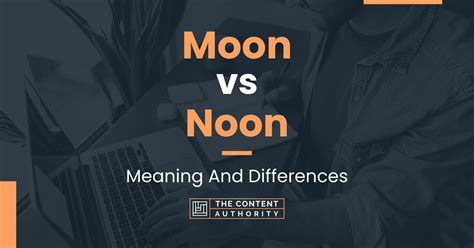 Moon Vs Noon Meaning And Differences