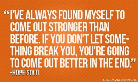 Quotes About Coming Out Stronger 31 Quotes