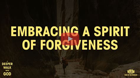 Embracing A Spirit Of Forgiveness Man In The Mirror Bible Study