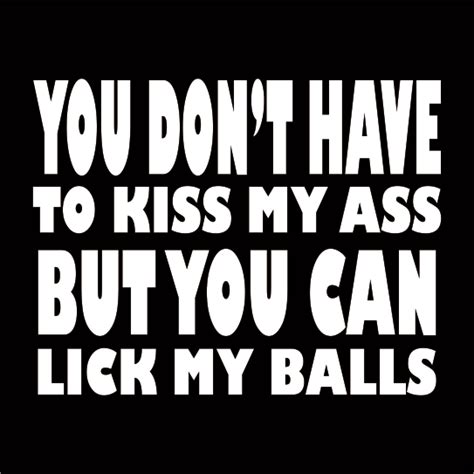 You Dont Have To Kiss My Ass Fukt Shirts