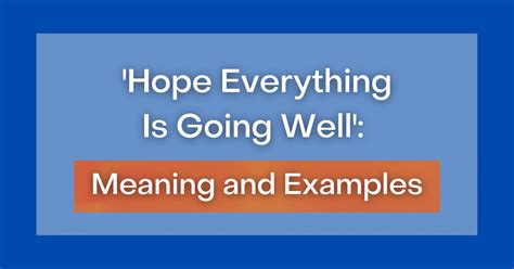 ‘hope Everything Is Going Well Meaning And Examples