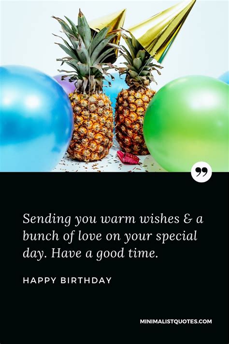 sending you warm wishes and a bunch of love on your special day have a good time happy birthday