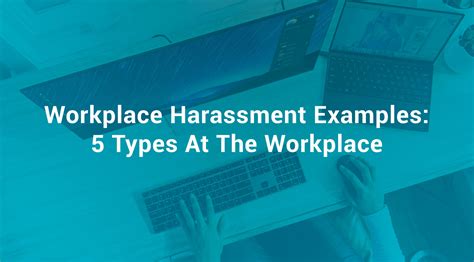 workplace harassment examples 5 types at the workplace
