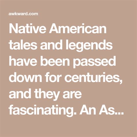 native american tales and legends have been passed down for centuries and they are fascinating