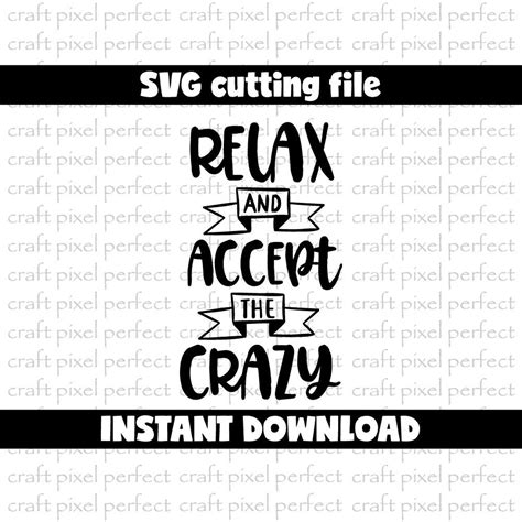 Relax And Accept The Crazy Svg Funny Svg Wine Sayings Svg Etsy