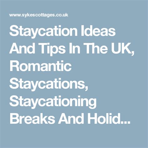 staycation ideas and tips in the uk romantic staycations staycationing breaks and holidays