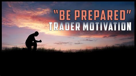 Be Prepared Trader Motivation Trading Motivational
