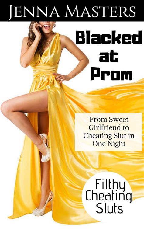 Blacked At Prom From Sweet Girlfriend To Cheating Slut In One Night Filthy Cheating Sluts