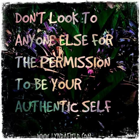 Be Your Authentic Self Wisdom Quotes Authentic Self Inspirational