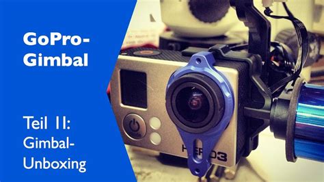 No software stabilization has been used. DIY GoPro Gimbal: Teil 2 - Unboxing vom TAROT Gimbal - YouTube