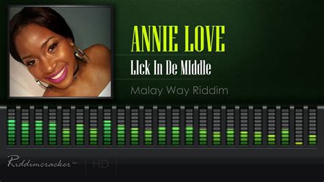 Annie Love Lick In De Middle Malay Way Riddim 2018 Soca Hd Youtube