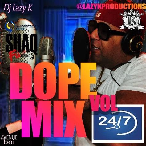 Dope Mix 247 Mixtape Hosted By Dj Lazy K