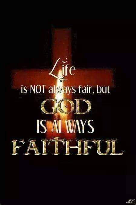 Life Is Not Always Fair But God Is Always Faithful Faith Bible