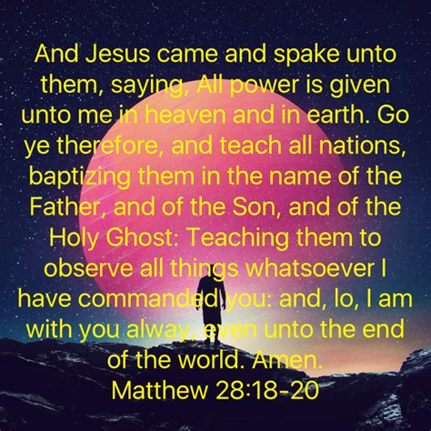 Matthew 28 18 20 And Jesus Came And Spake Unto Them Saying All Power Is