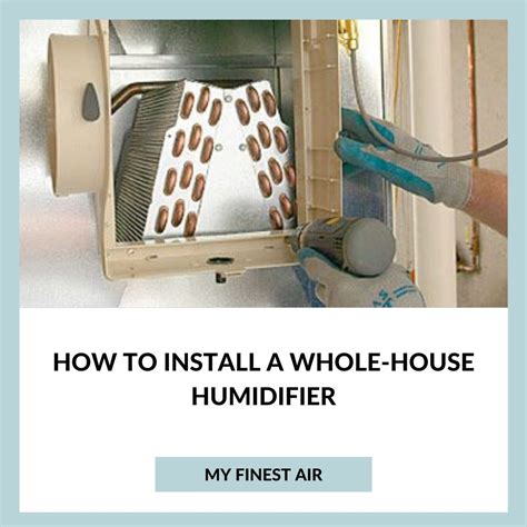 How To Install A Whole House Humidifier My Finest Air