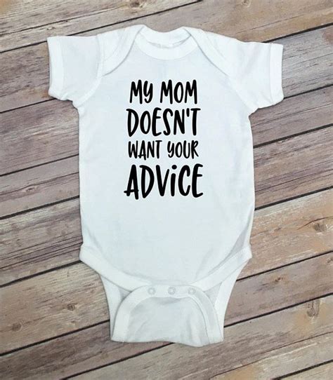 My Mom Doesn T Want Your Advice Bodysuit New Mom Gift Etsy New Baby