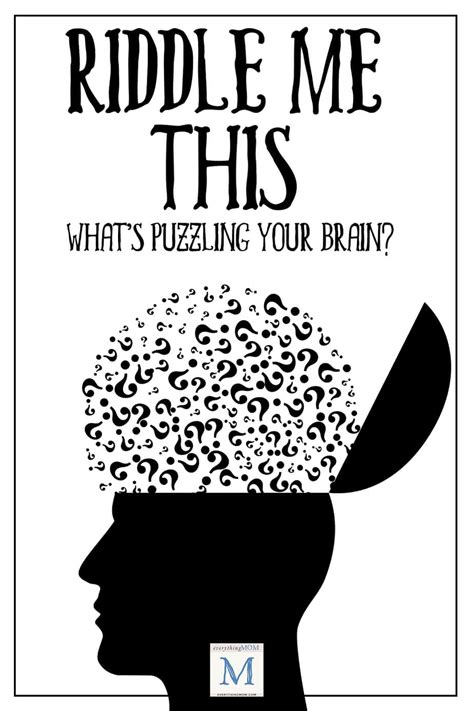 Tell me a riddle challenges us to face up to the rewards and pains of old age. Riddle Me This: What's Puzzling Your Brain? | EverythingMom