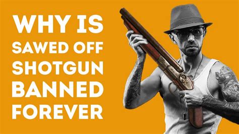 Why Are Sawed Off Shotguns Illegal Worldwide Youtube