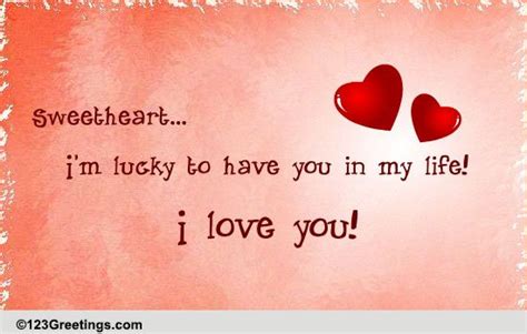 Sweetheart I Love You Free For Your Sweetheart Ecards 123 Greetings