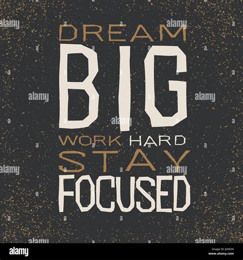Dream Big Work Hard Stay Focused Inspirational Quote Stock Vector Image