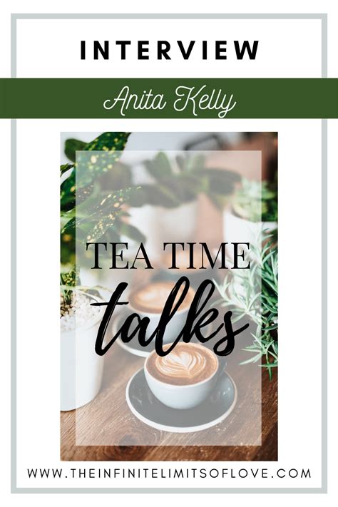 tea time talks with anita kelly the infinite limits of love
