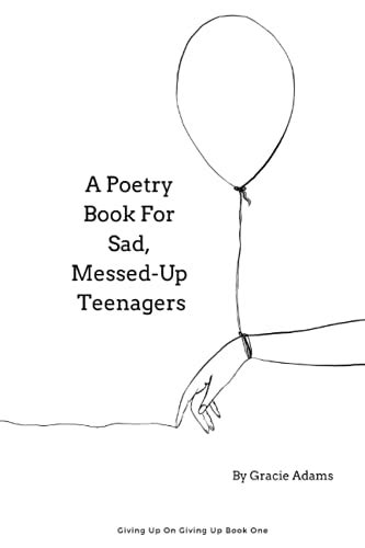 A Poetry Book For Sad Messed Up Teenagers Giving Up On Giving Up
