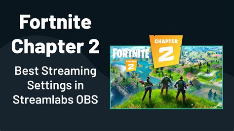 How To Get The Best Streaming Settings For Fortnite Chapter 2 By